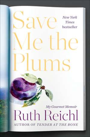 Save Me the Plums de Ruth Reichl