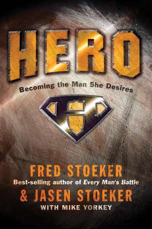 Hero: Becoming the Man She Desires de Fred Stoeker