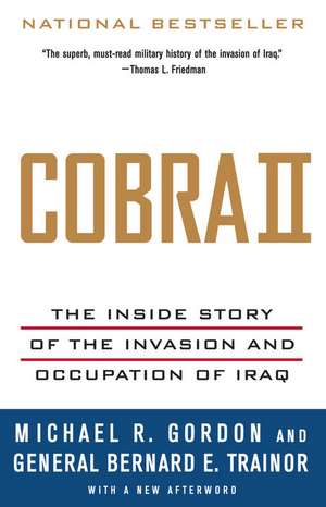 Cobra II: The Inside Story of the Invasion and Occupation of Iraq de Michael R. Gordon