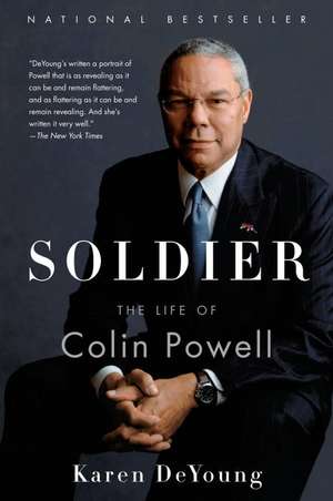 Soldier: The Life of Colin Powell de Karen DeYoung