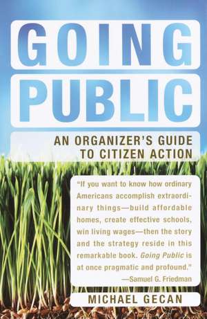 Going Public: An Organizer's Guide to Citizen Action de Michael Gecan