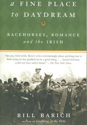 A Fine Place to Daydream: Racehorses, Romance, and the Irish de Bill Barich