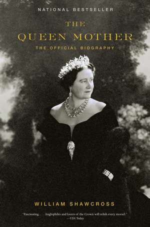 The Queen Mother: The Official Biography de William Shawcross