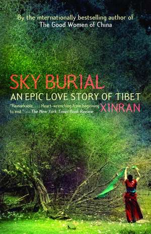 Sky Burial: An Epic Love Story of Tibet de Xinran Xue