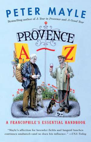 Provence A-Z: A Francophile's Essential Handbook de Peter Mayle