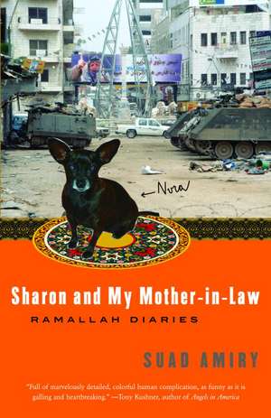 Sharon and My Mother-In-Law: Ramallah Diaries de Suad Amiry