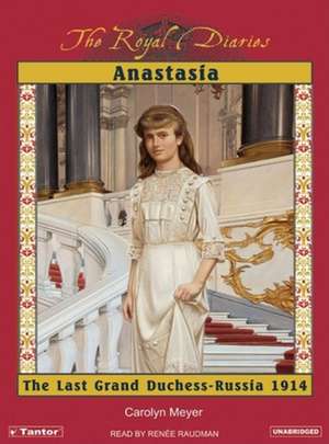 Anastasia: The Last Grand Duchess--Russia 1914 de Carolyn Meyer