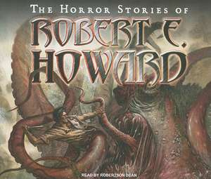 The Horror Stories of Robert E. Howard de Robert E. Howard