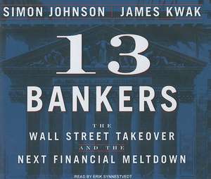 13 Bankers: The Wall Street Takeover and the Next Financial Meltdown de Simon Johnson