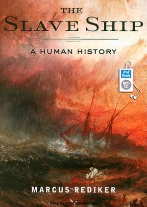 The Slave Ship: A Human History de Marcus Rediker