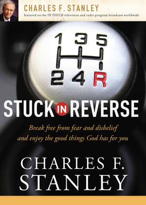 Stuck in Reverse: How to Let God Change Your Direction de Charles F. Stanley