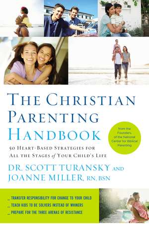 The Christian Parenting Handbook: 50 Heart-Based Strategies for All the Stages of Your Child's Life de Scott Turansky