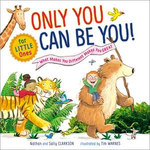 Only You Can Be You for Little Ones: What Makes You Different Makes You Great de Nathan Clarkson