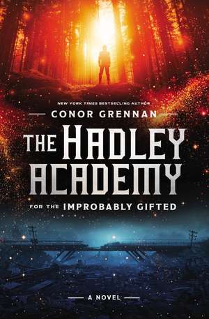 The Hadley Academy for the Improbably Gifted: A Novel de Conor Grennan