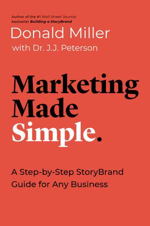 Marketing Made Simple: A Step-by-Step StoryBrand Guide for Any Business de Donald Miller