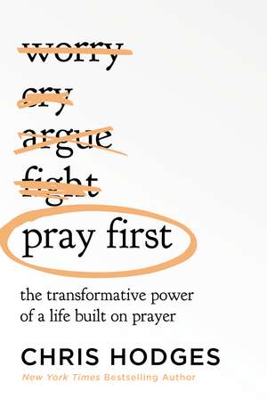 Pray First: The Transformative Power of a Life Built on Prayer de Chris Hodges