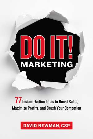 Do It! Marketing: 77 Instant-Action Ideas to Boost Sales, Maximize Profits, and Crush Your Competition de David Newman