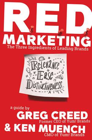 R.E.D. Marketing: The Three Ingredients of Leading Brands de Greg Creed