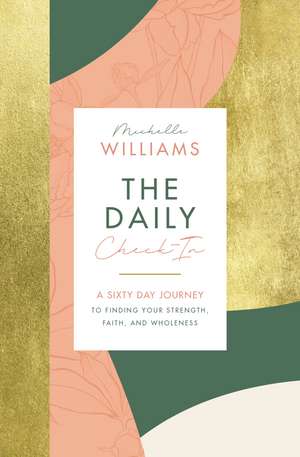 The Daily Check-In: A 60-Day Journey to Finding Your Strength, Faith, and Wholeness de Michelle Williams