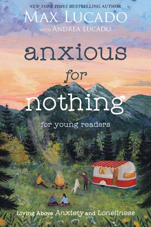 Anxious for Nothing (Young Readers Edition): Living Above Anxiety and Loneliness de Max Lucado