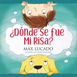 ¿Dónde se fue mi risa? de Max Lucado