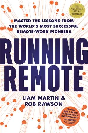 Running Remote: Master the Lessons from the World’s Most Successful Remote-Work Pioneers de Liam Martin