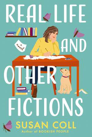 Real Life and Other Fictions: A Novel de Susan Coll