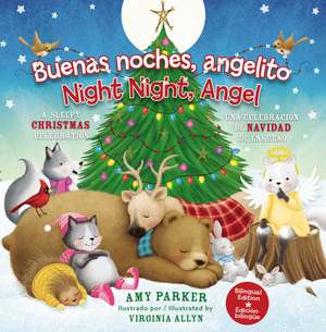 Buenas noches, angelito / Good Night Angel (Edición bilingüe / Biligual edition): Una celebración de Navidad de ensueño de Amy Parker