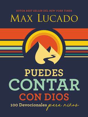 Puedes contar con Dios: 100 Devocionales para niños de Max Lucado