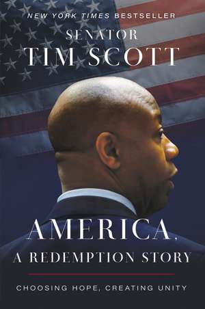 America, a Redemption Story: Choosing Hope, Creating Unity de Senator Tim Scott