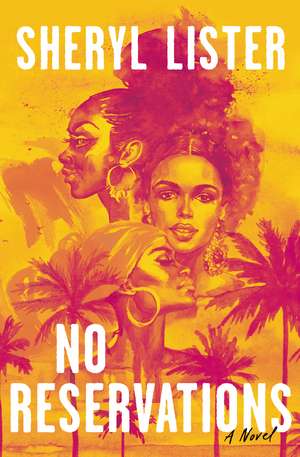 No Reservations: A Novel of Friendship de Sheryl Lister