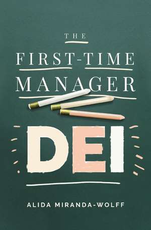 The First-Time Manager: DEI: Diversity, Equity, and Inclusion de Alida Miranda-Wolff