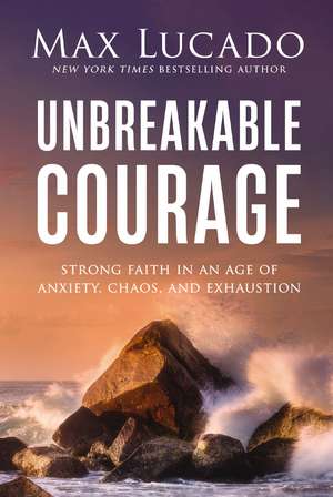 Unbreakable Courage de Max Lucado