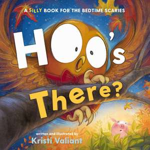 Hoo's There?: A Silly Book for the Bedtime Scaries de Kristi Valiant