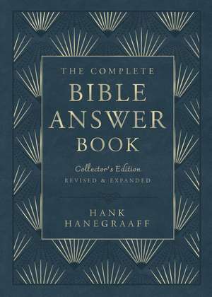 The Complete Bible Answer Book: Collector's Edition: Revised and Expanded de Hank Hanegraaff