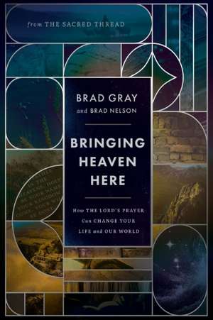 Bringing Heaven Here de Brad Gray