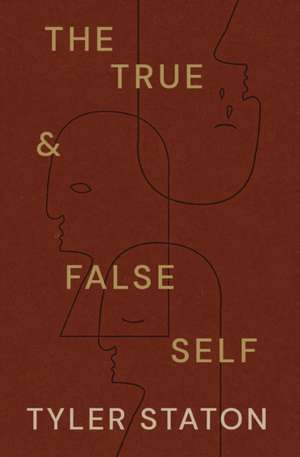 The True and False Self de Tyler Staton
