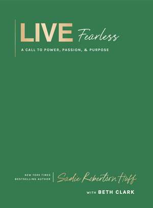 Live Fearless: A Call to Power, Passion, and Purpose de Sadie Robertson Huff
