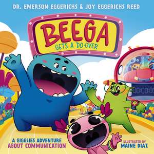 Beega Gets a Do-Over: A Gigglies Adventure About Communication de Dr. Emerson Eggerichs