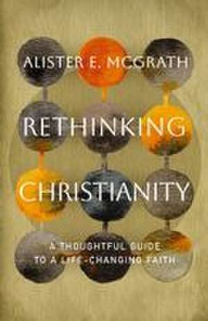 Rethinking Christianity de Alister E. Mcgrath