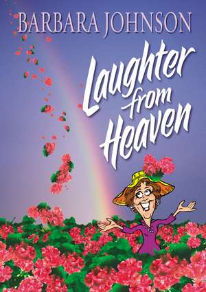 Laughter from Heaven de Barbara Johnson