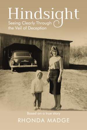 Hindsight: Seeing Clearly through the Veil of Deception de Rhonda Taylor Madge