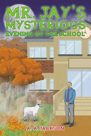 Mr. Jay’s Mysterious Evening at the School de A. A. Jackson