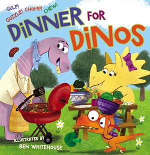 Dinner for Dinos: Gulp, Guzzle, Chomp, Chew de Ben Whitehouse