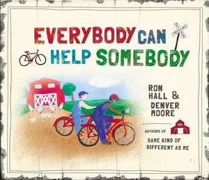 Everybody Can Help Somebody de Ron Hall