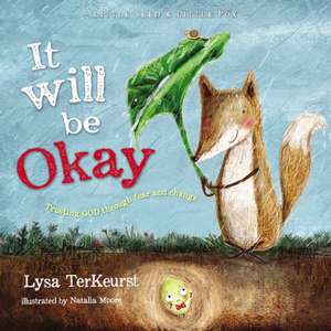 It Will be Okay: Trusting God Through Fear and Change de Lysa TerKeurst