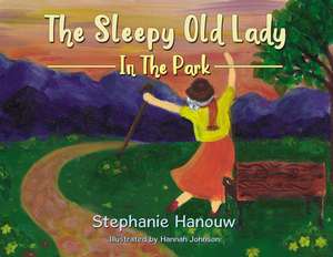 The Sleepy Old Lady: In The Park de Stephanie Hanouw