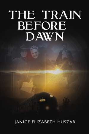 The Train Before Dawn de Janice Huszar