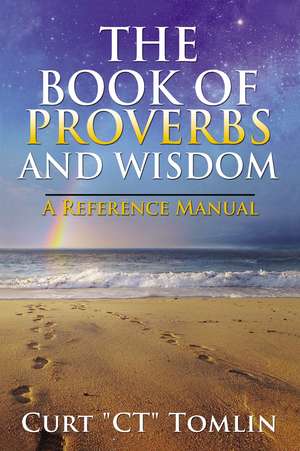 The Book of Proverbs and Wisdom: A Reference Manual de Curt Tomlin