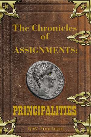 The Chronicles of Assignments: PRINCIPALITIES de R. W. Touchton